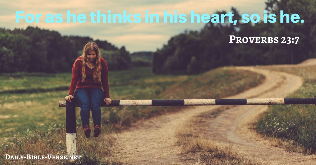 For as he thinks in his heart, so is he.