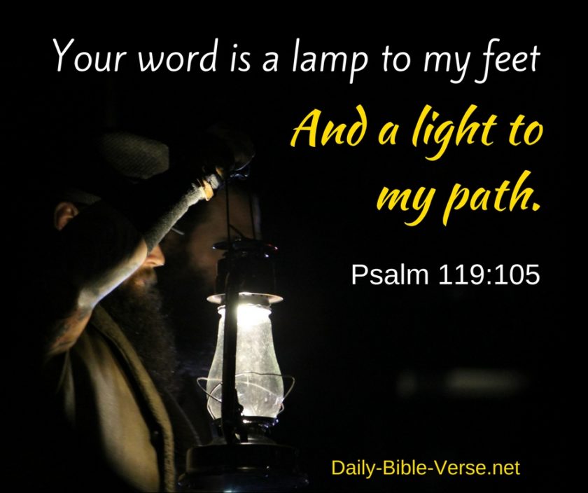 They word is a lamp unto my feet and a light unto my path.