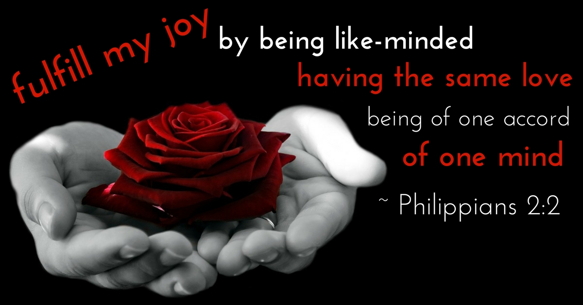 fulfill my joy by being like-minded, having the same love, being of one accord, of one mind.