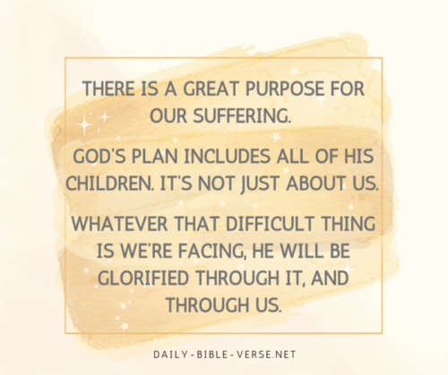 There is a great purpose for our suffering.