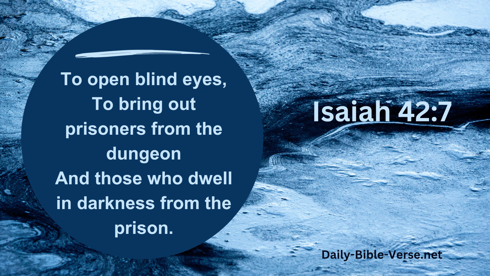 To open blind eyes, To bring out prisoners from the dungeon And those who dwell in darkness from the prison.